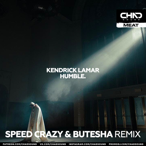 Kendrick Lamar - Humble. (Speed Crazy & Butesha Remix) [2022]