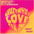 David Guetta, Becky Hill & Ella Henderson - Crazy What Love Can Do (Volsky Remix) [2022]