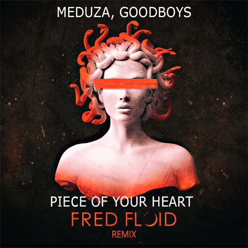 Meduza, Goodboys - Piece Of Your Heart (Fred Floid Remix) [2022]