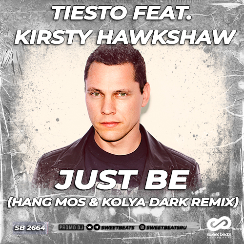 Tiesto feat. Kirsty Hawkshaw - Just Be (Hang Mos & Kolya Dark Remix).mp3