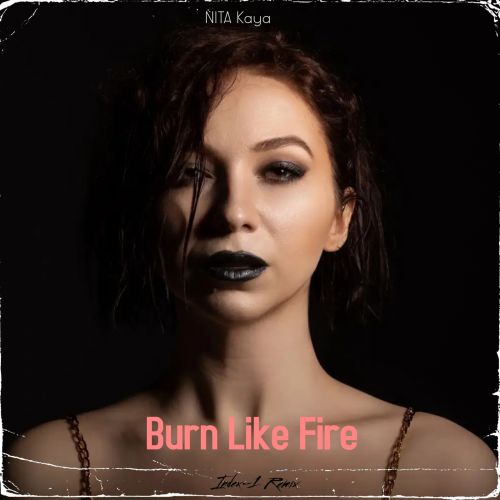 Nita Kaya - Burn Like Fire (Index-1 Remix) [2022]