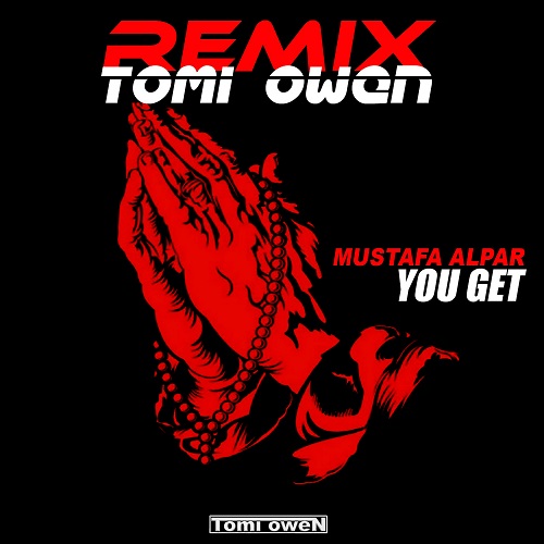 Mustafa Alpar - You Get (Tomi Owen Remix) [2022]