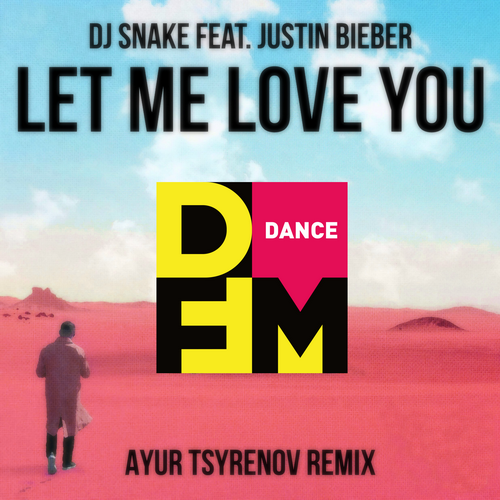 DJ Snake feat. Justin Bieber  Let me love you (Ayur Tsyrenov DFM remix).mp3