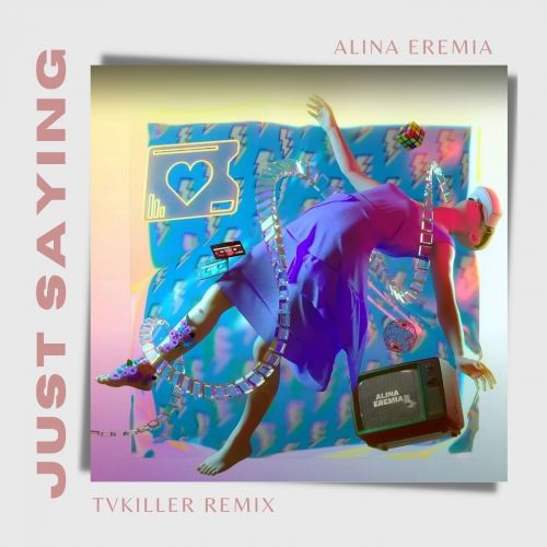 Alina Eremia - Just Saying (Tvkiller Remix) [2022]