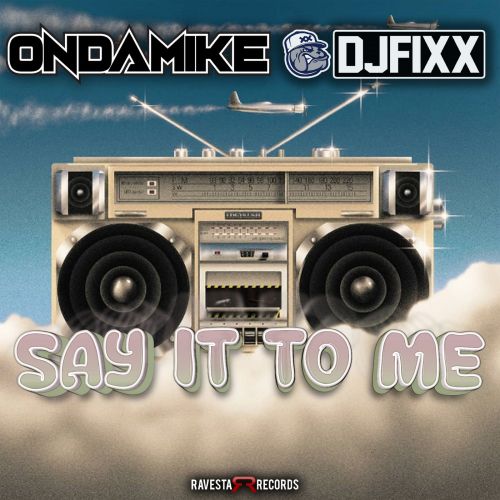 DJ Fixx, Ondamike - Say It To Me (Original Mix) [Ravesta Records].mp3