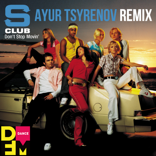 S Club 7  Don't stop movin' (Ayur Tsyrenov DFM extended remix).mp3