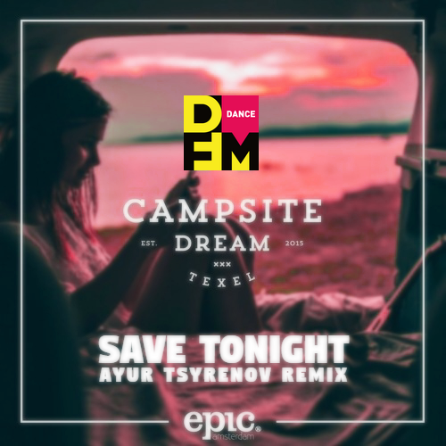 Campsite Dream  Save tonight (Ayur Tsyrenov DFM remix).mp3