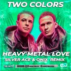 Twocolors - Heavy Metal Love (Silver Ace & Onix Remix) [2022]