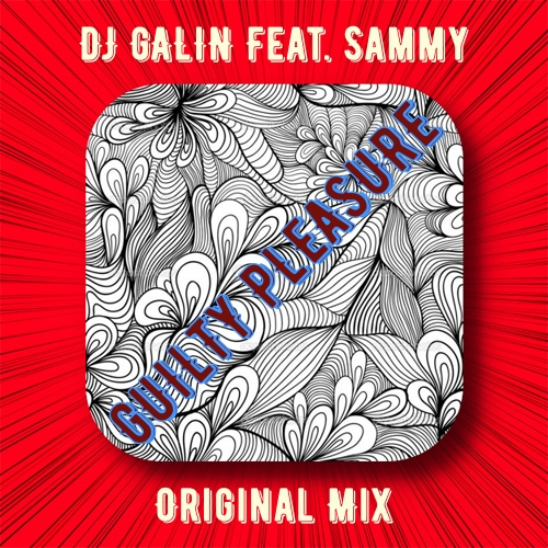 DJ GALIN Feat. Sammy - Guilty Plessure (Original Mix).mp3