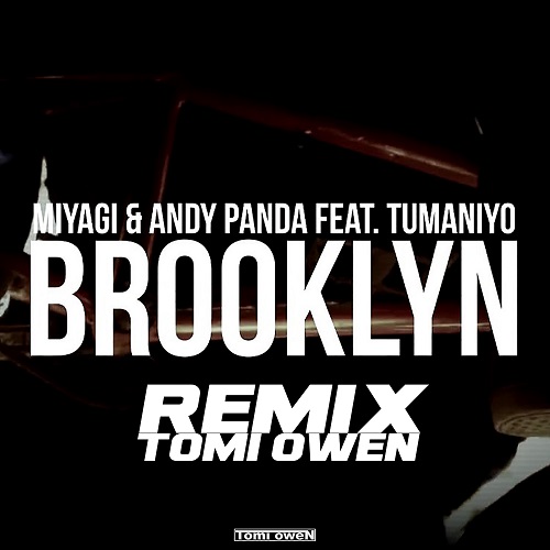 Miyagi & Andy Panda feat. Tumaniyo - Brooklyn (Tomi Owen Remix) [2022]