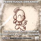 Perpetuous Dreamer - The Sound Of Goodbye (Hang Mos & Kolya Dark Remix) [2022]
