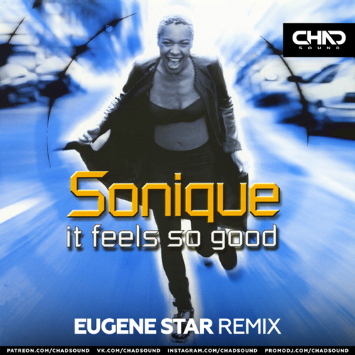 Sonique - It Feels So Good (Eugene Star Dub Mix).mp3