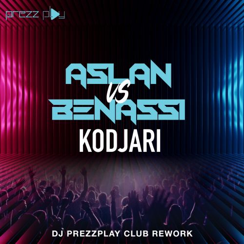 Aslan vs Benassi - Kodjari (DJ Prezzplay Club Rework).mp3