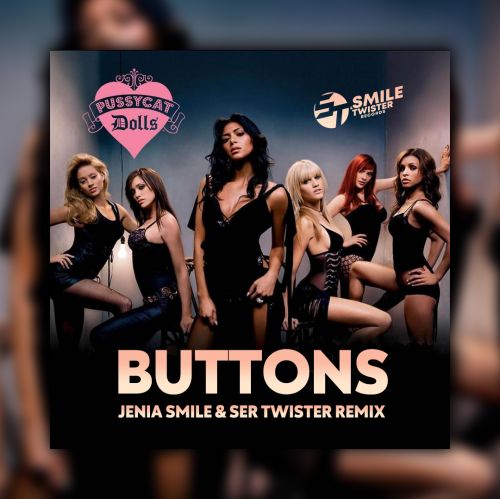 The Pussycat Dolls - Buttons (Jenia Smile & Ser Twister Extended Remix) [2022]