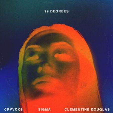 Crvvcks, Sigma, Clementine Douglas - 99 Degrees (Extended Mix) [2022]