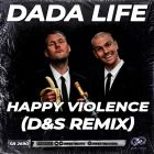 Dada Life - Happy Violence (D&S Remix) [2022]