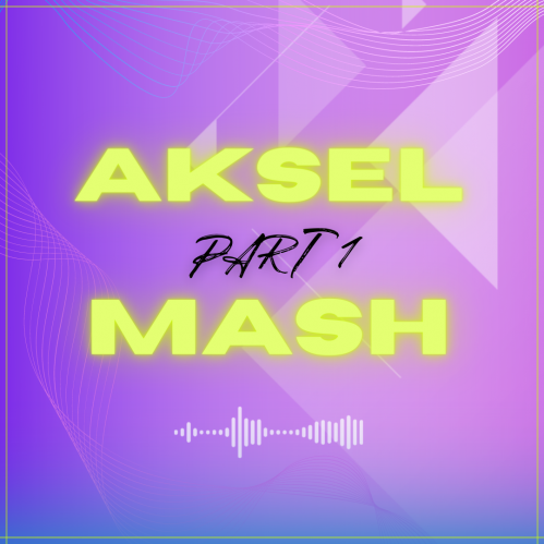 Aksel Mash Part 1 [2022]
