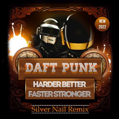 Daft Punk - Harder Better Faster Stronger (Silver Nail Remix) [2022]