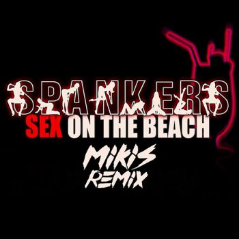 Spankers - Sex On The Beach (Mikis Remix) [2022]