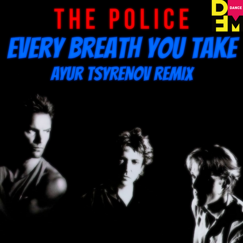 The Police - Every Breath You Take (Ayur Tsyrenov Remix) [2022]