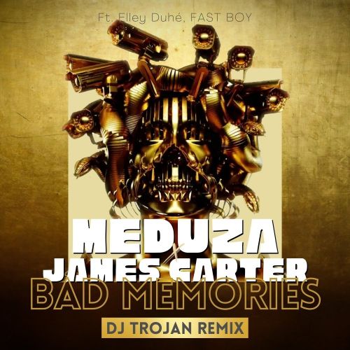 MEDUZA, James Carter - Bad Memories (DJ Trojan Extended Remix).mp3