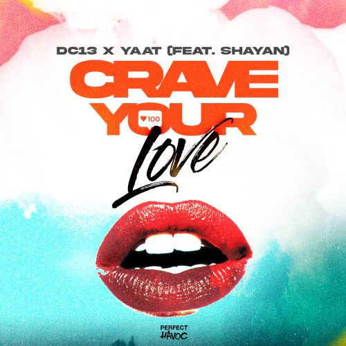 DC13 & Yaat - Crave Your Love (feat. Shayan) [Extended Mix] [Perfect Havoc].mp3