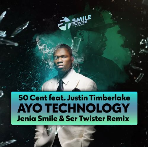 50 Cent feat. Justin Timberlake – Ayo Technology (Jenia Smile & Ser Twister Remix) [2022]