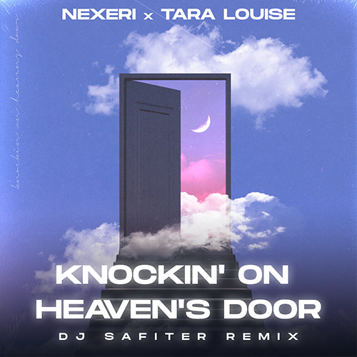 Nexeri, Tara Louise - Knockin' On Heaven's Door (DJ Safiter Remix) [2022]