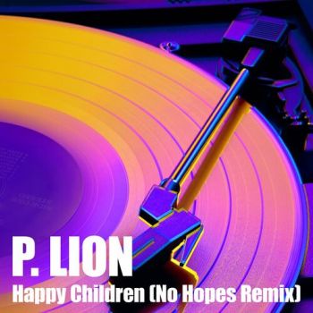 P. Lion - Happy Children (No Hopes Remix) [2022]