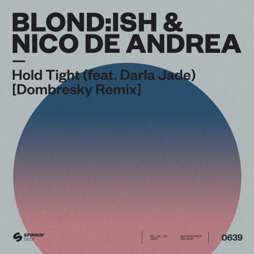 BLONDISH & Nico De Andrea - Hold Tight feat. Darla Jade (Dombresky Extended Remix) [SPINNIN' DEEP].mp3