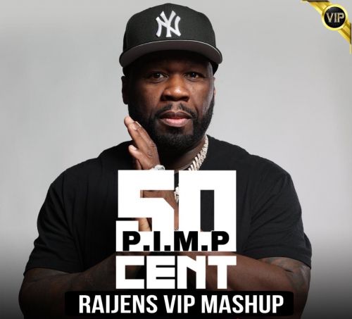 50 Cent - P.I.M.P (Raijens Vip Mashup) [2022]
