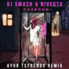 DJ Smash & Nivesta - Позвони (Ayur Tsyrenov Remix) [2022]