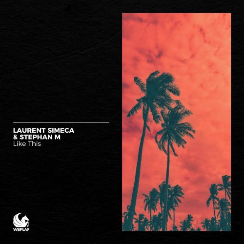 Laurent Simeca & Stephan M - Like This (Extended Mix) [2022]