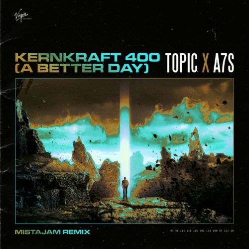 Topic x A7S - Kernkraft 400 (A Better Day) [MistaJam Extended Remix].mp3