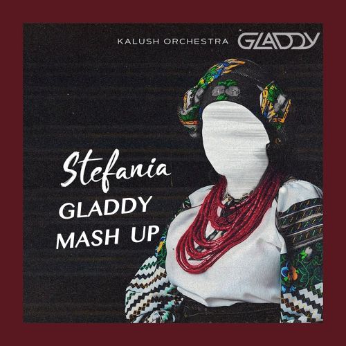 Kalush Orchestra - Stefania (Gladdy Mash Up) [2022]