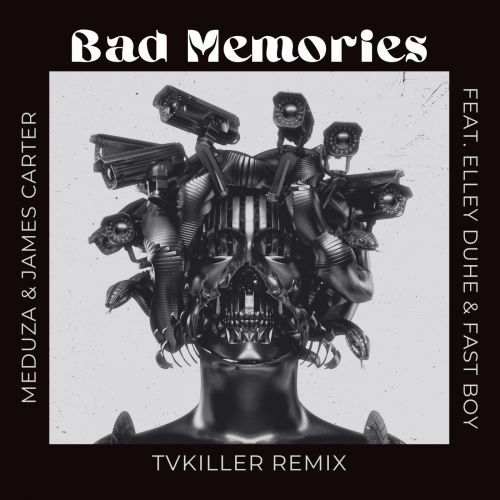 Meduza & James Carter feat. Elley Duhe & Fast Boy - Bad Memories (Tvkiller Remix) [2022]