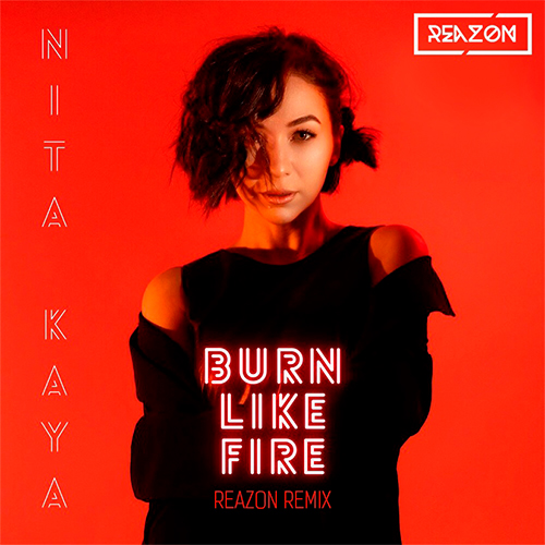Nita Kaya - Burn Like Fire (Reazon Remix) [2022}