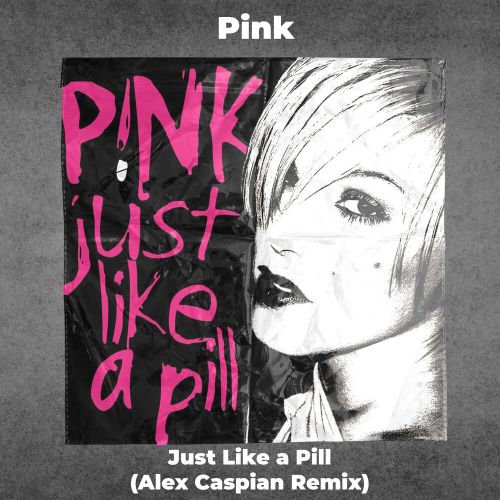 Pink - Just Like A Pill (Alex Caspian Remix) [2022]