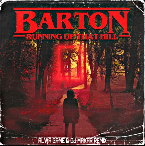 Barton - Running Up That Hill (Alwa Game & Dj Makar Remix) [2022]