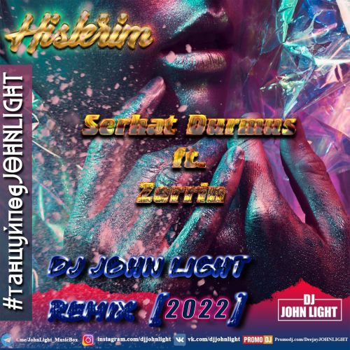 Serhat Durmus ft. Zerrin - Hislerim (Dj John Light Remix) [2022]