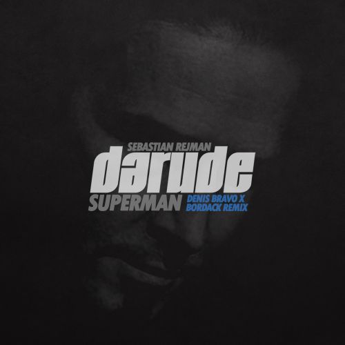 Darude feat. Sebastian Rejman - Superman (Denis Bravo x Bordack Remix) [2022]