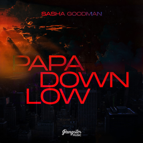 Sasha Goodman - Papa Down Low [2022]