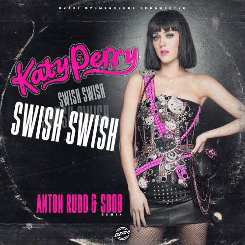 Katy Perry - Swish Swish (Anton Rudd & Sdob Remix) [2022]