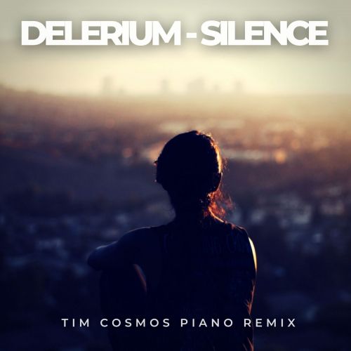 Delerium - Silence (Tim Cosmos Piano Remix) [2022]
