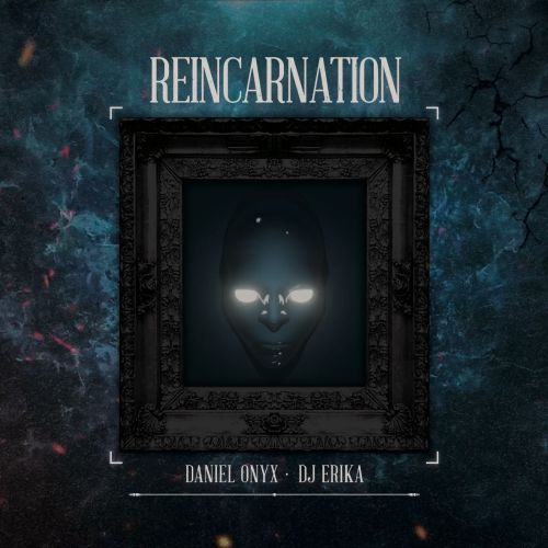 Daniel Onyx & Dj Erika - Reincarnation [2022]