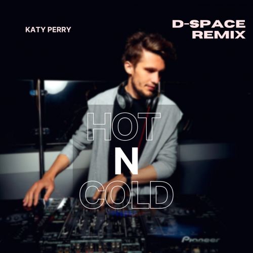 Katy Perry - Hot N Cold (D-Space Radio Edit) [2022]