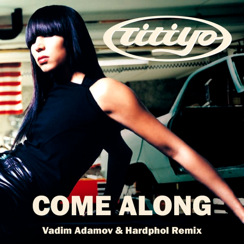 Titiyo - Come Along (Vadim Adamov & Hardphol Remix).mp3