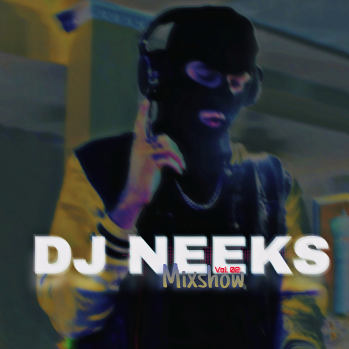 Dj Neeks - Mixshow Vol. 2 [2022]