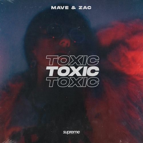 Mave & Zac - Toxic (Extended Mix).mp3