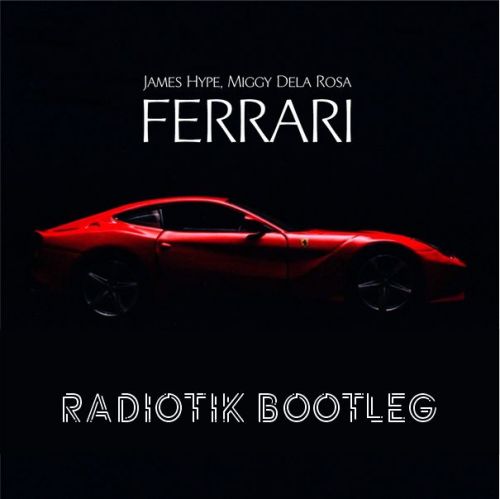 James Hype & Miggy Dela Rosa - Ferrari (Radiotik Bootleg) [2022]